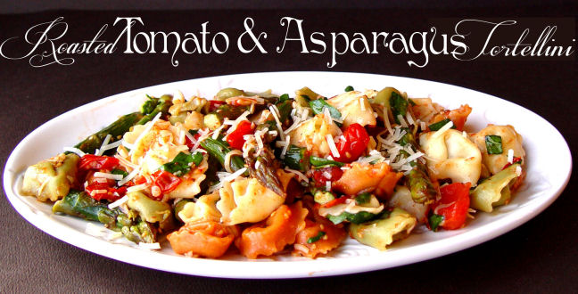 Roasted Tomato and Asparagus Tortellini